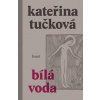 Bílá voda - Tučková Kateřina