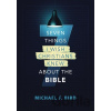 Seven Things I Wish Christians Knew about the Bible - Michael F. Bird