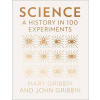 Science - A History In 100 Experiments