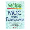 Moc nášho podvedomia (Joseph Murphy)